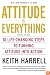 Attitude is Everything Rev Ed: 10 Life-Changing Steps to Turning Attitude into Action