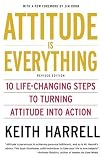 Attitude is Everything, Revised Edition: 10 Life-Changing Steps to Turning Attitude into Action