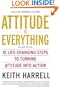 Attitude is Everything Rev Ed: 10 Life-Changing Steps to Turning Attitude into Action