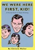 We Were Here First, Kid: A Practical Guide to Happy Parenting