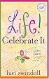 Life!  Celebrate It: Listen, Learn, Laugh, Love (Women of Faith)