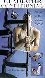 Gladiator Conditioning - Fitness For The Modern Warrior