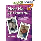 Click here to buy Meet Me...Don't Delete Me. Internet Dating: I've Made All The Mistakes So You Don't Have... by Bev Bacon.