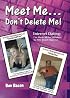 Meet Me...Don't Delete Me. Internet Dating: I've Made All The Mistakes So You Don't Have To!