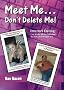 Meet Me...Don't Delete Me. Internet Dating: I've Made All The Mistakes So You Don't Have To!