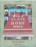 The Slate Roof Bible: Understanding, Installing and Restoring the World s Finest Roof (The Slate Roof Bible, 2nd Edition)