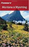 Frommer's Montana & Wyoming (Frommer's Complete)