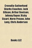 Search : Cronulla-Sutherland Sharks Coaches: Jack Gibson, Arthur Beetson, Johnny Raper, Ricky Stuart, Norm Provan, John Lang, Chris Anderson