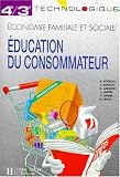 Education du consommateur, 4e-3e technologique. Travaux dirigés