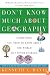 Don't Know Much About Geography: Everything You Need to Know About the World but Never Learned