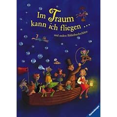 Im Traum kann ich fliegen ... und andere Bilderbuchsch�tze