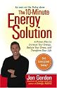 The 10-Minute Energy Solution: A Proven Plan to Increase Your Energy, Reduce Your Stress, andImprove your Life