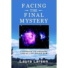 Facing the Final Mystery: A Guidebook for Discussing End-of-life Issues Now