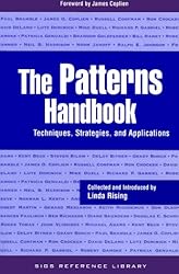 The Patterns Handbook: Techniques, Strategies, and Applications (SIGS Reference Library)