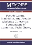Pseudo Limits, Biadjoints, And Pseudo Algebras: Categorical Foundations of Conformal Field Theory (Memoirs of the American Mathematical Society)