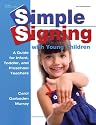 Simple Signing with Young Children: A Guide for Infant, Toddler, and Preschool Teachers (Early Childhood Education)