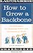 How to Grow a Backbone: Library Edition