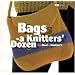 Bags: A Knitter's Dozen (A Knitter's Dozen series)