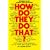 How Do They Do That?: Wonders of the Modern World Explained