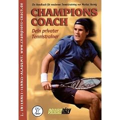 Champions Coach: Dein privater Tennistrainer. Ein Handbuch f�r modernes Tennistraining