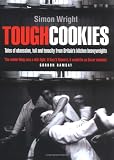 Tough Cookies: Tales of Obsession, Toil and Tenacity from Britain`s Kitchen Heavyweights