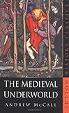Medieval Underworld (Sutton History Classics)