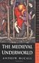 Medieval Underworld (Sutton History Classics)