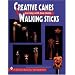Creative Canes & Walking Sticks (Schiffer Book for Woodcarvers)