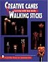 Creative Canes & Walking Sticks (A Schiffer Book for Woodcarvers)