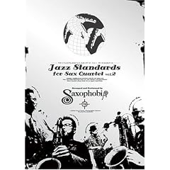 Jazz Standards BY Saxophobia Vol.2-�T�L�\�t�H�r�A�ɂ��W���Y�X�^���_�[�h�E�t�H�[�E�T�b�N�X�J���e�b�g-(���t���^CD�t)