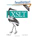 XSLT: Mastering XML Transformations