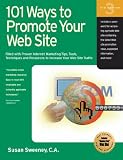 101 Ways to Promote Your Web Site: Filled with Proven Internet Marketing Tips, Tools, Techniques, and Resources to Increase Your Web Site Traffic