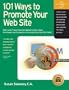 101 Ways to Promote Your Web Site: Filled With Proven Internet Marketing Tips Tools Techniques and Resources to Increase Your Web Site Traffic