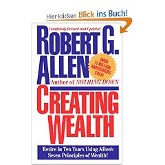 Creating Wealth: Retire in Ten Years Using Allen's Seven Principles of Wealth!