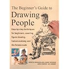 The Beginner's Guide to Drawing People: Step-by-Step Techniques for Beginners, Covering... by  Patricia Monahan, James Horton, Ian Sidaway, and Albany Wiseman