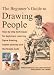 The Beginner's Guide to Drawing People: Step-by-Step Techniques for Beginners, Covering Figure Drawing, Human Anatomy and the Female Nude (Beginner's Guide) by Patricia Monahan ISBN 1843305631