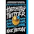 Hatching Twitter: A True Story of Money, Power, Friendship, and Betrayal