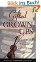 Gifted Grownups: The Mixed Blessings of Extraordinary Potential: The Mixed Blessings of Extraordinary Potentials