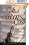 Gifted Grownups: The Mixed Blessings of Extraordinary Potential