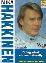 Mika Hakkinen: Doing What Comes Naturally (Hilton, Christopher, Heroes on Wheels,)