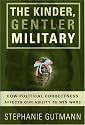 The Kinder, Gentler Military: How Political Correctness Affects Our Ability to Win Wars