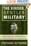 The Kinder, Gentler Military: How Political Correctness Affects Our Ability to Win Wars
