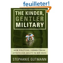 The Kinder, Gentler Military: How Political Correctness Affects Our Ability to Win Wars