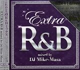EXTRA R&B Mixed by DJ Mike-Masa