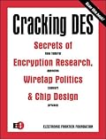 Cracking DES: Secrets of Encryption Research, Wiretap Politics & Chip Design