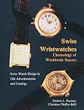 Product details for Swiss Wristwatches: Chronology of Worldwide Success Swiss Watch Design in Old Advertisements and Catalogs