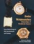 Swiss Wristwatches: Chronology of Worldwide Success Swiss Watch Design in Old Advertisements and Catalogs