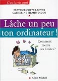 L�che un peu ton ordinateur ! : Comment mettre des limites ?