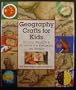 Geography Crafts for Kids: 50 Cool Projects & Activities for Exploring the World