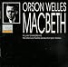Macbeth by William Shakespeare performed by Orson Welles & The Mercury Theatre [Music by Bernard Herrmann]